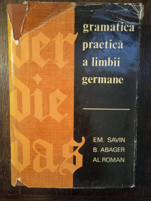 GRAMATICA PRACTICA A LIMBII GERMANE- EM. SAVIN foto