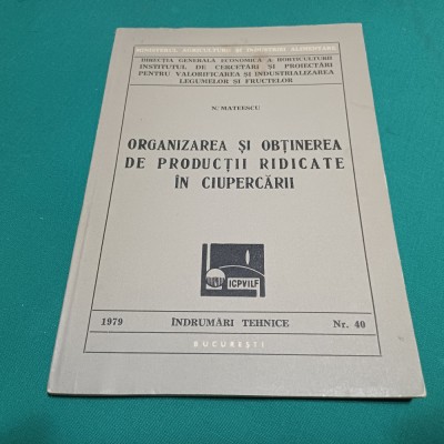 ORGANIZAREA ȘI OBȚINEREA DE PRODUCȚII RIDIATE &amp;Icirc;N CIUPERCĂRII / N. MATEESCU * 7 foto