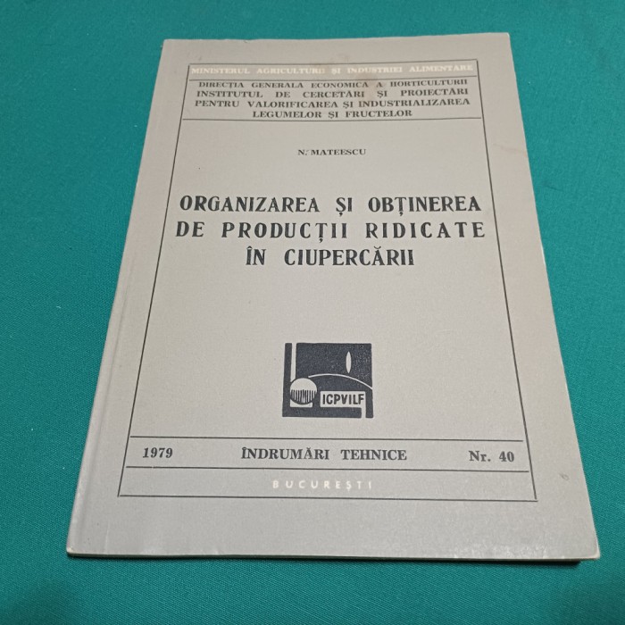ORGANIZAREA ȘI OBȚINEREA DE PRODUCȚII RIDIATE &Icirc;N CIUPERCĂRII / N. MATEESCU * 7