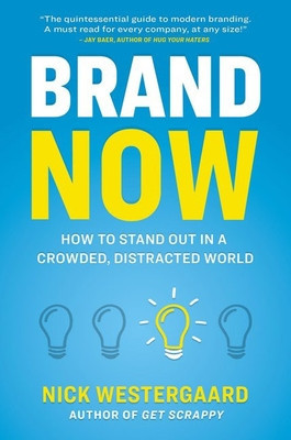 Brand Now: How to Stand Out in a Crowded, Distracted World foto