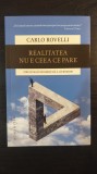 Carlo Rovelli - Realitatea nu e ceea e pare, Humanitas