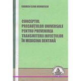 Conceptul precautiilor universale pentru prevenirea transmiterii infectiilor in medicina dentara - Carmen Georgescu