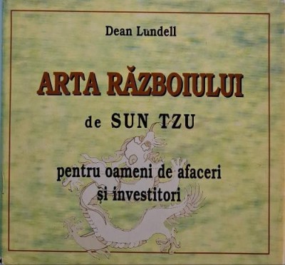 Arta razboiului de Sun Tzu pentru oameni de afaceri si investitori &amp;ndash; Dean Lundell foto