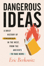 Dangerous Ideas: A Brief History of Censorship in the West, from the Ancients to Fake News foto