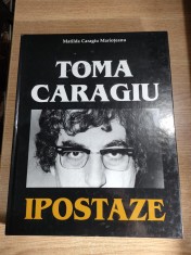 Matilda Caragiu Marioteanu - Toma Caragiu. Ipostaze - carte-album (Editura Expert, 2003)