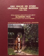 CINCI VEACURI DIN ISTORIA CANTECULUI POPULAR ROMANESC (1540-1995) de ALEXANDRU MICA foto