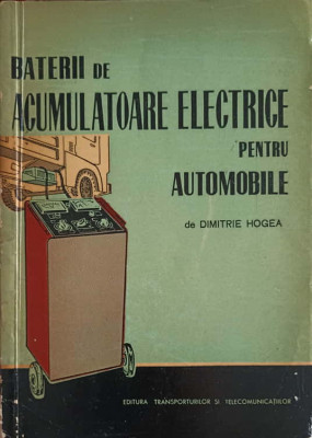 BATERII DE ACUMULATOARE ELECTRICE PENTRU AUTOMOBILE-DIMITRIE HOGEA foto