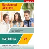 Bacalaureat. Admitere in facultati si universitati. Matematica M2 pentru clasa a XII-a