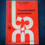 Cumpara ieftin TRANSFORMARI GEOMETRICE - DUMITRU SMARANDA, NICOLAE SOARE