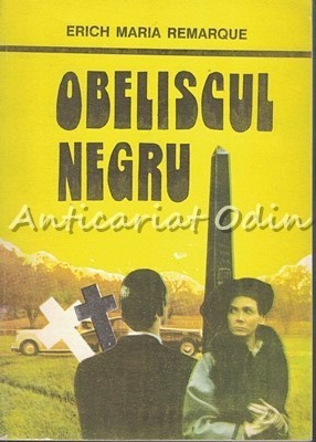 Obeliscul Negru - Erich Maria Remarque - Povestea Unui Tineret Intirziat foto