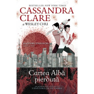 Blesteme stravechi. Volumul 2 - cartea alba pierduta, Cassandra Clare, Wesley Chu foto