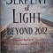 Serpent of Light Beyond 2012. The Movement of the Earth&#039;s Kundalini and the Rise of the Female Light, 1949 to 2013 &ndash; Drunvalo Melchizedek