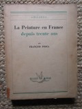 Francois Fosca - La Peinture en France depuis trente ans