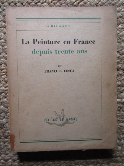 Francois Fosca - La Peinture en France depuis trente ans