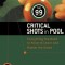 The 99 Critical Shots in Pool: Everything You Need to Know to Learn and Master the Game