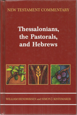 New Testament Commentary. Thessalonians, the Pastorals, and Hebrews - W. Hendriksen, S. J. Kistemaker foto