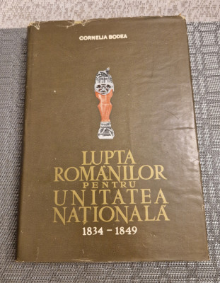 Lupta romanilor pentru unitatea nationala 1834-1849 Cornelia Bodea foto