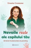 Nevoile reale ale copilului tău - Paperback brosat - Urania Cremene - Bookzone