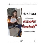 V&eacute;gigvarrt &eacute;rzelmek - Elek Tibor