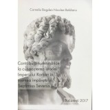 Corneliu Bogdan Nicolae Beldianu - Contributii numismatice la cunoasterea istoriei Imperiului Roman in vremea imparatului Septimius Severus (Editia: 2