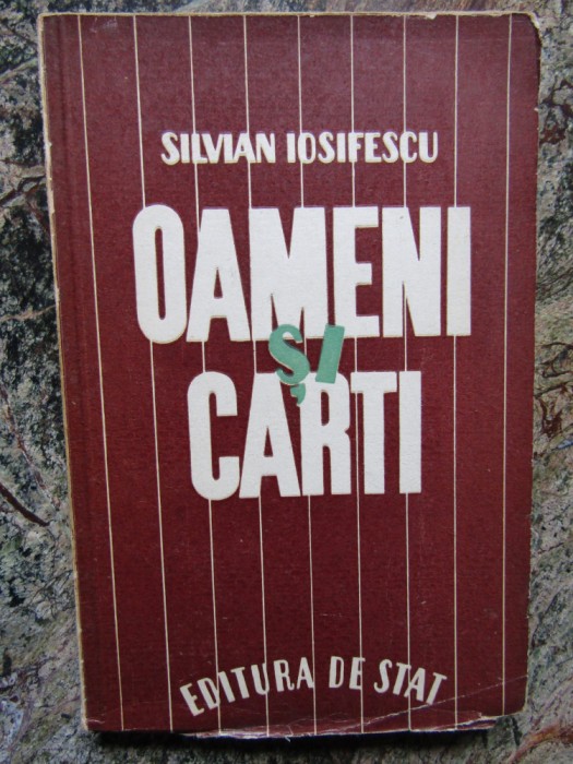 Silvian Iosifescu - Oameni si carti -Prima Ed. CU DEDICATIE SI AUTOGRAF