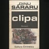 Clipa - Dinu Sararu - Roman Beletristica
