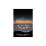 Holotropic Breathwork, Second Edition: A New Approach to Self-Exploration and Therapy