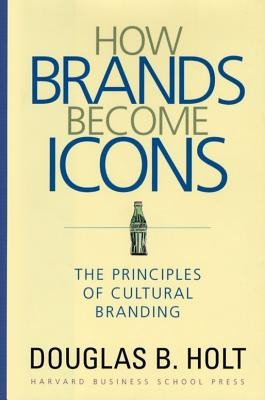 How Brands Become Icons: The Principles of Cultural Branding foto