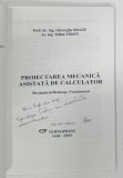 PROIECTAREA MECANICA ASISTATA DE CALCULATOR , MECHANICAL DESKTOP: FUNDAMENTE de GHEORGHE HAGIU si MIHAI TIRON , 2004 , DEDICATIE*