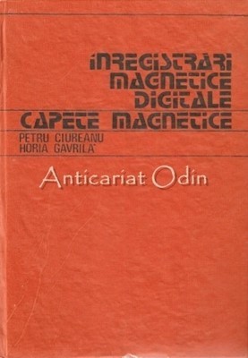 Inregistrari Magnetice Digitale. Capete Magnetice - Petre Ciureanu