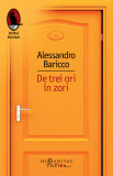 De Trei Ori In Zori Alessandro Baricco - Humanitas Fiction