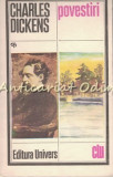Povestiri Charles Dickens - Clasicii Literaturii Universale, Editura Univers 1983, Romana, Coperta Brosata