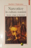 Narcotice in Cultura Romana. Istorie, Religie si Literatura, Andrei Oisteanu, Prima Editie, Ilustrata, 2010 (sociologie, sexualitate si societate)