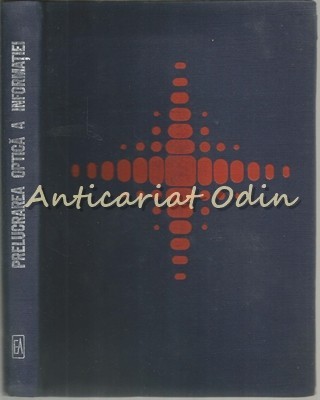 Prelucrarea Optica A Informatiei - Valentin I. Vlad, Radu Zaciu, Jean Maurer Prelucrarea Optica A Informatiei - Valentin I. Vlad, Radu Zaciu, Jean Maurer