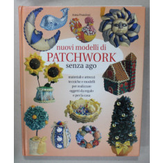 NUOVI MODELLI DI PATCHWORK , SENZA AGO di ANNA PRANDONI , CARTE IN LIMBA ITALIANA , 1999