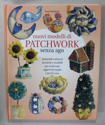 NUOVI MODELLI DI PATCHWORK , SENZA AGO di ANNA PRANDONI , CARTE IN LIMBA ITALIANA , 1999 foto