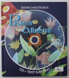 PASAREA ALBASTRA de MAURICE MAETERLINCK , editie ilustrata de CRISTIANA RADU , 2010 * LIPSA CD