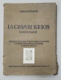 LA GRAVURE SUR BOIS EN ROUMANIE, GRAVURA PE LEMN IN ROMANIA par ADRIAN MANIU, 1929, EXEMPLAR NUMEROTAT