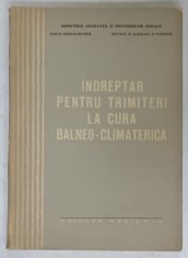 INDREPTAR PENTRU TRIMITERI LA CURA BALNEO - CLIMATERICA de E. BERLESCU ...I. TATARANU , 1965 foto