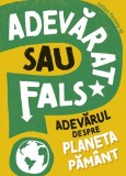 Adevarat sau fals? Adevarul despre planeta pamant