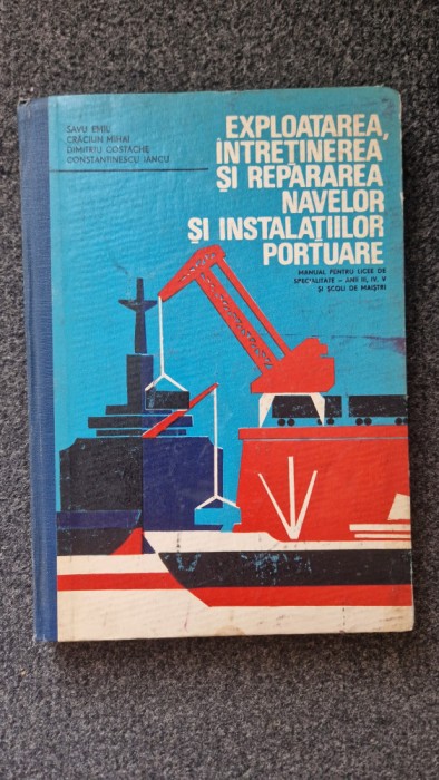 EXPLOATAREA, INTRETINEREA SI REPARAREA NAVELOR SI INSTALATIILOR PORTUARE Savu