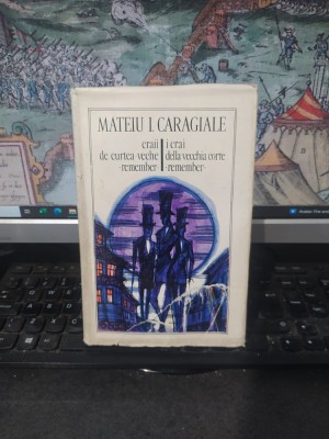 Mateiu Caragiale, Craii de Curtea-veche. Remember; I crai della vecchia corte. Remember, ediție bilingvă rom&amp;acirc;no-italiană, Minerva, București 1980 089 foto
