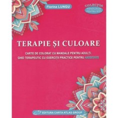Terapie si culoare. Carte de colorat cu Mandale. Ghid terapeutic - Florina Lungu