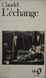 L&#039;Echange - Paul Claudel (Carte in Franceza, Editie Originala) - Noua/Anticariat