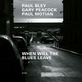 When Will The Blues Leave | Paul Bley, Gary Peacock, Paul Motian, Jazz, ECM Records