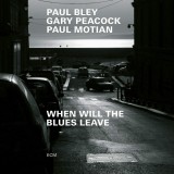 When Will The Blues Leave | Paul Bley, Gary Peacock, Paul Motian, ECM Records