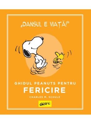 Peanuts. Ghiduri Pentru Viata: Ghidul Peanuts Pentru Fericire, Charles M. Schulz - Editura Art foto