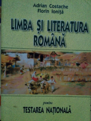 Adrian Costache - Limba si literatura romana pentru testarea nationala (2002) foto