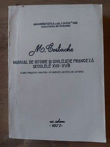 Manual de istorie si civilizatie franceza secolele XVII-XVIII - M. Costache foto