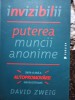 David Zweig - Invizibilii - Puterea muncii anonime (Editia: 2015)
